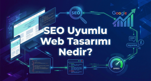 SEO Uyumlu Web Tasarımı Nedir?