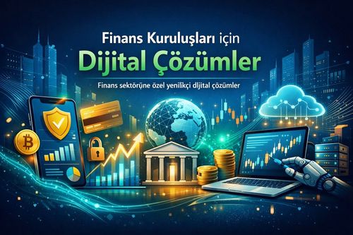 Finans Kuruluşları için Dijital Çözümler